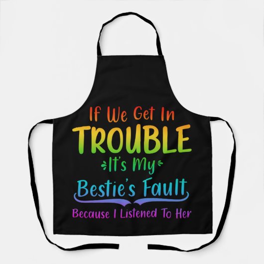 Tablier If We Get In Trouble It's My Bestie's Fault (Recto)