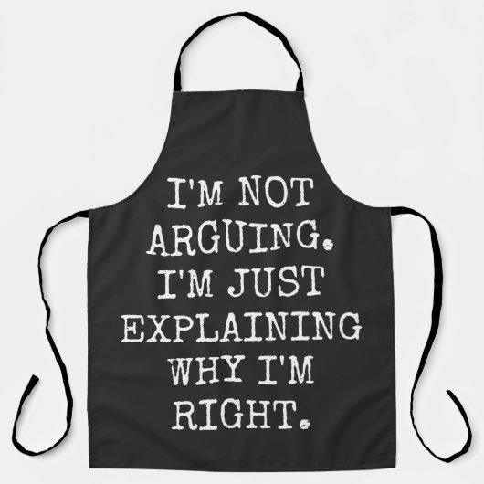 Tablier I'm Not Arguing I'm Just Explaining Why I'm Right. (Recto)