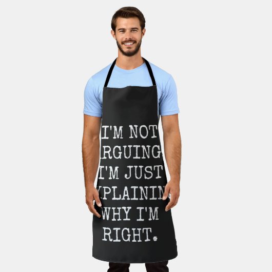Tablier I'm Not Arguing I'm Just Explaining Why I'm Right. (Porté)