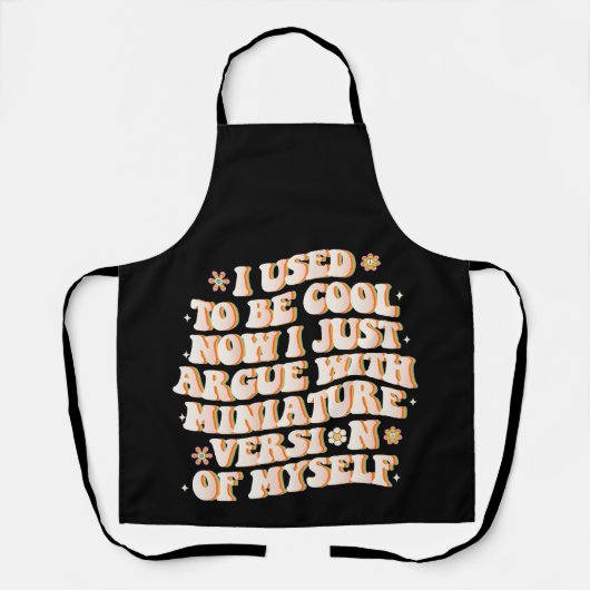 Tablier J'Avais L'Habitude D'Être Cool Maintenant J'Argue (Recto)