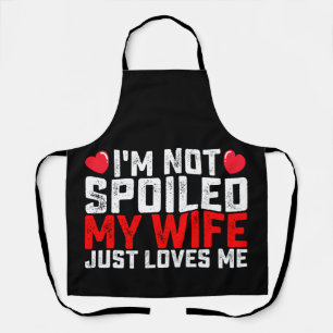 Tablier Je ne suis pas gâté, ma femme m'aime juste pour la