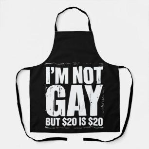 Tablier Je ne suis pas gay mais 20 $ c'est 20 $ Drôle LGBT