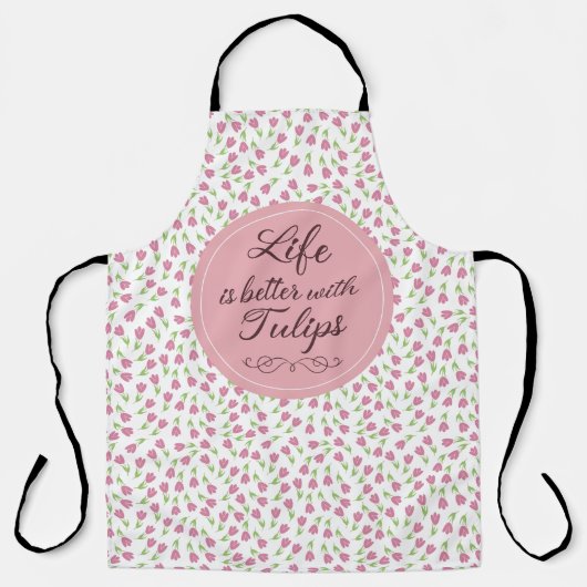 Tablier La vie est meilleure avec les tulipes - Motif (Recto)