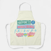 Tablier Le bonheur regarde les amis™ encore et encore (Recto)
