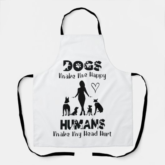 Tablier Les chiens me rendent heureux Les humains me font  (Recto)