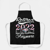 Tablier Les Femmes Retraitées 2022 Pas Mon Problème Plus S (Recto)