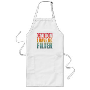 TABLIER LONG CAUTION I HAVE NO FILTER