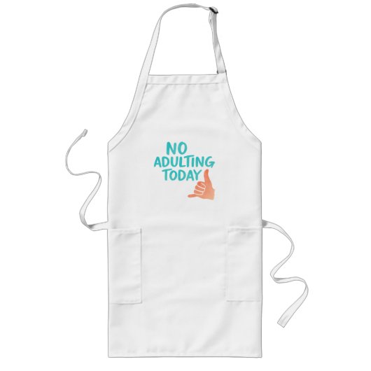 Tablier Long No Adulting Today Funny Long Kitchen Apron (Devant)