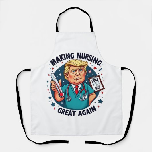 Tablier Making Nursing Great Again Funny Nursing Gift  (Recto)