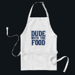 Tablier Mec Avec La Nourriture Bleu<br><div class="desc">Tablier de cuisinier drôle avec le slogan Dude With The Food.</div>