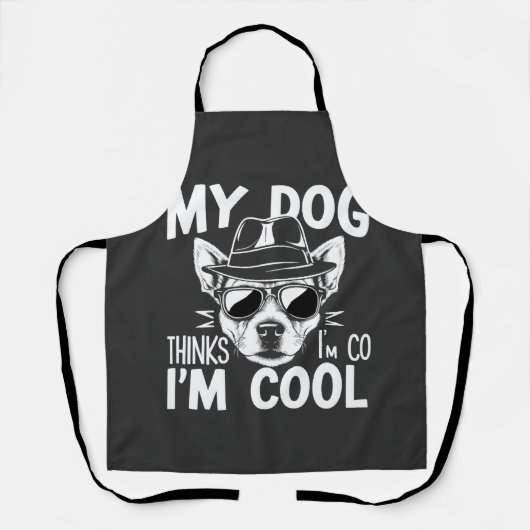Tablier Mon chien pense que je suis cool (Recto)