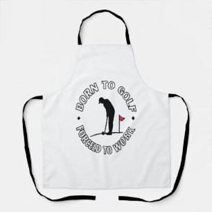 Tablier Né au golf forcé à travailler T-shirt design