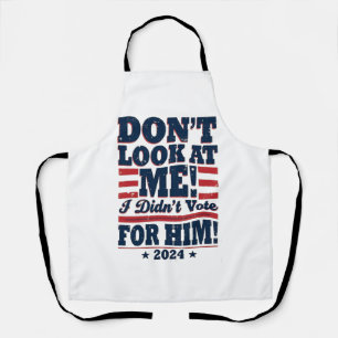 Tablier Ne me regarde pas Je n'ai pas voté pour lui 2024 T