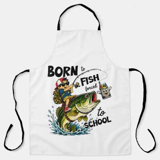 Tablier Né pour aller à la pêche forcé d'aller à l'école (Recto)