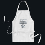 Tablier Pause pendant un instant de la Science<br><div class="desc">Le grand cadeau ou chemise pour des professeurs de Sciences,  scientifiques,  sont des Smart-culs.  Ou tout les en haut.</div>