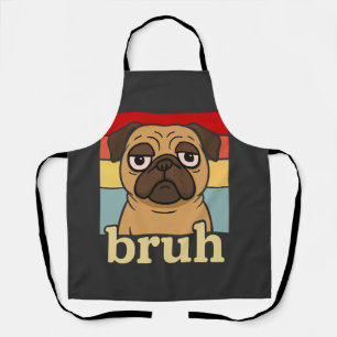 Tablier Pug Drôle Bruh Chien Silly Amoureux de Chien Humou