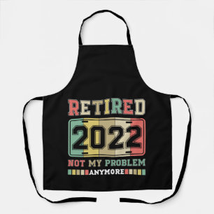 Tablier Retraité 2022 Pas mon problème Plus de retraite