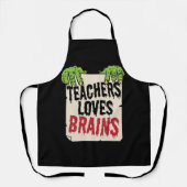 Tablier Teacher Loves Brains Funny Halloween Teacher Shir (Recto)