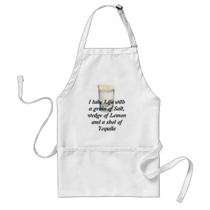 Tablier Tequila, je prends la vie avec un grain de sel,