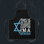 Tablier This is the Season to remind everyone i'm a Jewish<br><div class="desc">chanukah, menorah, hanukkah, dreidel, jewish, Chrismukkah, holiday, horah, christmas, sufganiyot</div>