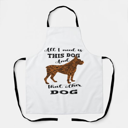 Tablier Tout ce dont j'ai besoin, c'est ce chien et cet au (Recto)