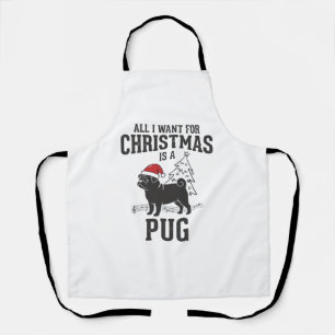 Tablier Tout ce que je veux pour Noël Pug Chien