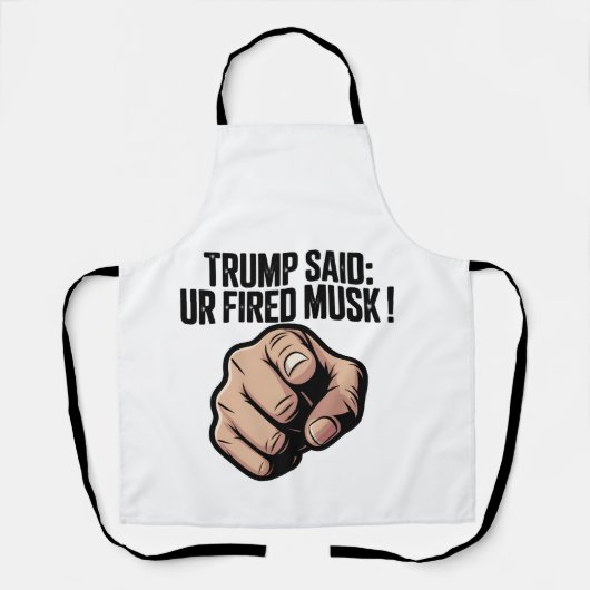 Tablier Trump a dit : Vous êtes Fired Musk ! Déclaration p (Recto)