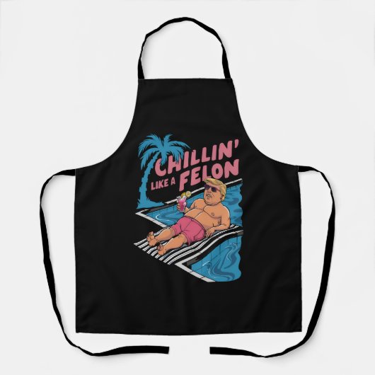 Tablier Trump Drôle Chillin Comme Un Felon Trump 2024 (Recto)