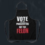 Tablier Vote Pour Le Procureur Et Non Pour Le Felon<br><div class="desc">Vote Pour Le Procureur Et Non Pour Le Felon</div>