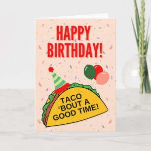 Taco 'Bout A Good Time - Carte Anniversaire