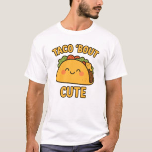 TACO ‘BOUT CUTE – Funny Taco T-Shirt