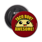 Taco Bout Geweldige Button Flesopener (Voorkant)