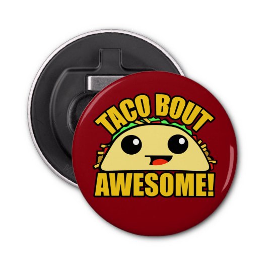 Taco Bout Geweldige Button Flesopener (Voorkant)