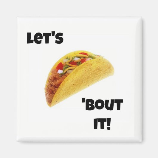 Taco 'Bout It ! Magnet (Devant)
