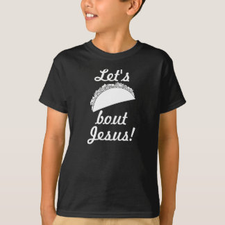 Taco 'Bout Jesus T-Shirt