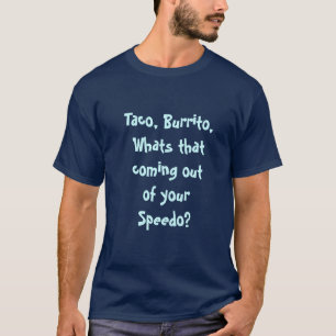 Taco, Burrito, wat komt er uit je SP.. T-shirt