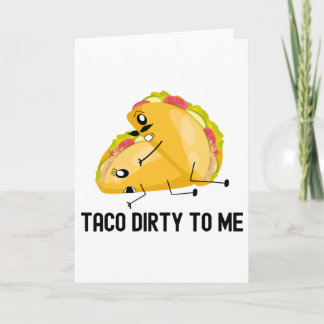 Taco Dirty To Me Funny Tacos Jubileum Gift Kaart