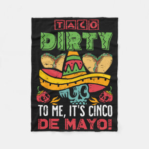 Taco Dirty To Me It's Cinco de Mayo Fiesta Party F Fleece Deken