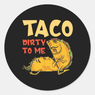 Taco Dirty to Me Shirt - Cinco de Mayo Mexican Cou Ronde Sticker