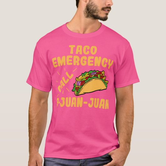 Taco Emergency Call 9 Juan Juan Funny Taco S T-shirt (Voorkant)
