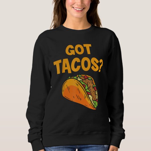 Taco Got Tacos Mexican Food Trui (Voorkant)