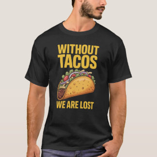 Taco Mexicaans eten zonder taco's T-shirt