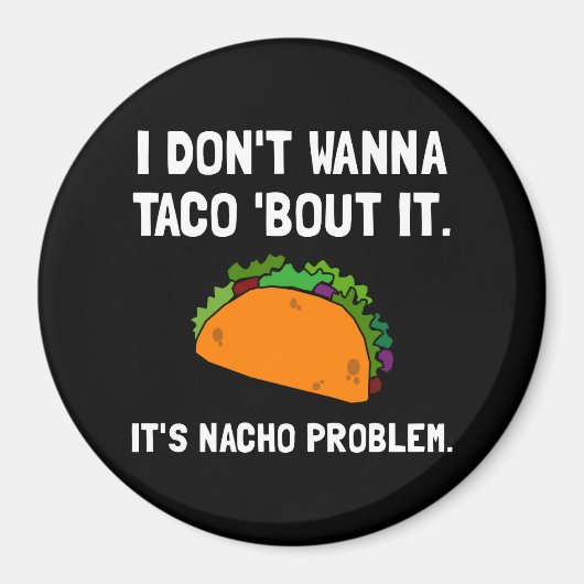 Taco Nacho Problem Magneet (Voorkant)