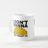 Taco ne va pas 'Bout It Funny Mug (Devant gauche)
