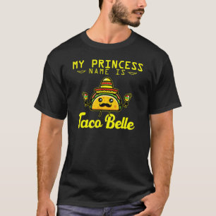 Taco Outfit Princess Name is Taco Belle Cinco de l T-shirt
