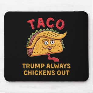 Taco - Trump Always Chickens Out - Anti Trump bijn Muismat