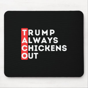 Taco - Trump Always Chickens Out - Anti-trump  Muismat