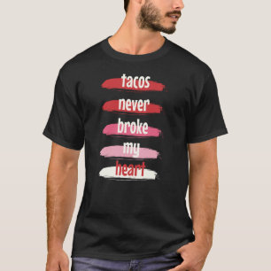 Taco Valentijnsdag Tacos heeft mijn hart nooit geb T-shirt