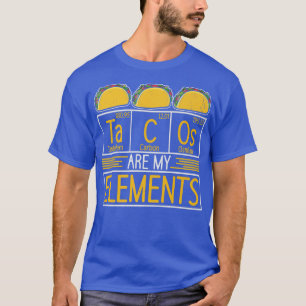 Tacos are my Elements Chemist Mexican Food Science T-shirt