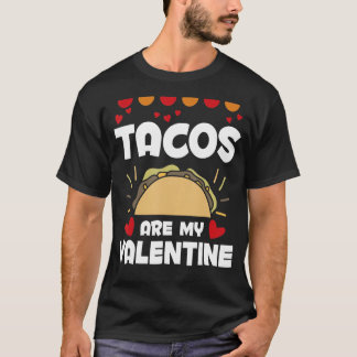 Tacos Are My Valentine Love Heart Women Day Presen T-shirt